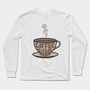 Coffee please Long Sleeve T-Shirt